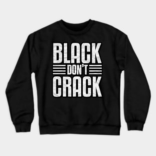 Black don't crack Crewneck Sweatshirt